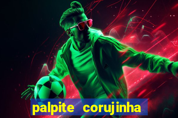 palpite corujinha de hoje